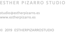 ESTHER PIZARRO STUDIO studio@estherpizarro.es www.estherpizarro.es © 2019 ESTHERPIZARROSTUDIO